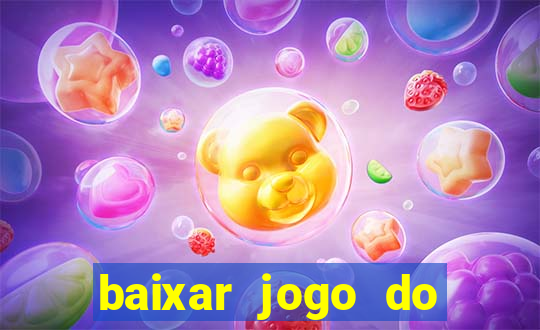 baixar jogo do tigrinho para ganhar dinheiro